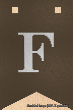 A simulated image of the stitched needlepoint design: Banner 18m Forked F White on Brown. Not A.I. generated.
