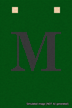 A simulated image of the stitched needlepoint design: Banner 18m Squared M Black on Green. Not A.I. generated.