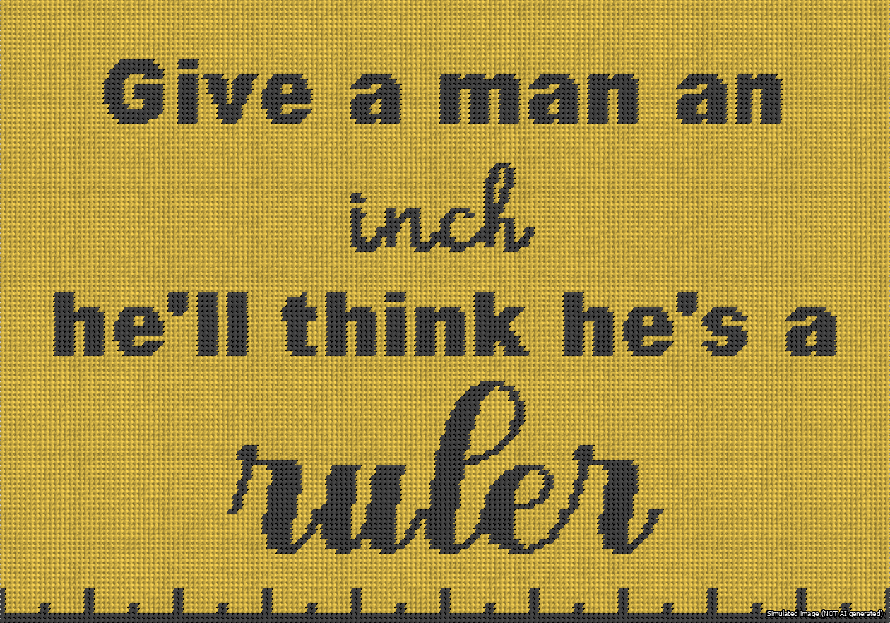 A simulated image of the stitched needlepoint design: Give a Man an Inch. Not A.I. generated.